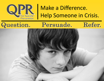 QPR For Suicide Prevention Make a Difference.  Help Someone in Crisis. Question. Persuade. Refer