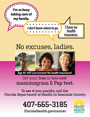 I don't know where to go. I'm so busy taking care of my family. I have no health insurance. No excuses ladies. Low income? No health insurance? Get your free or low-cost mammogram and Pap test. Florida Breast and Cervical Cancer Early Detection Program.