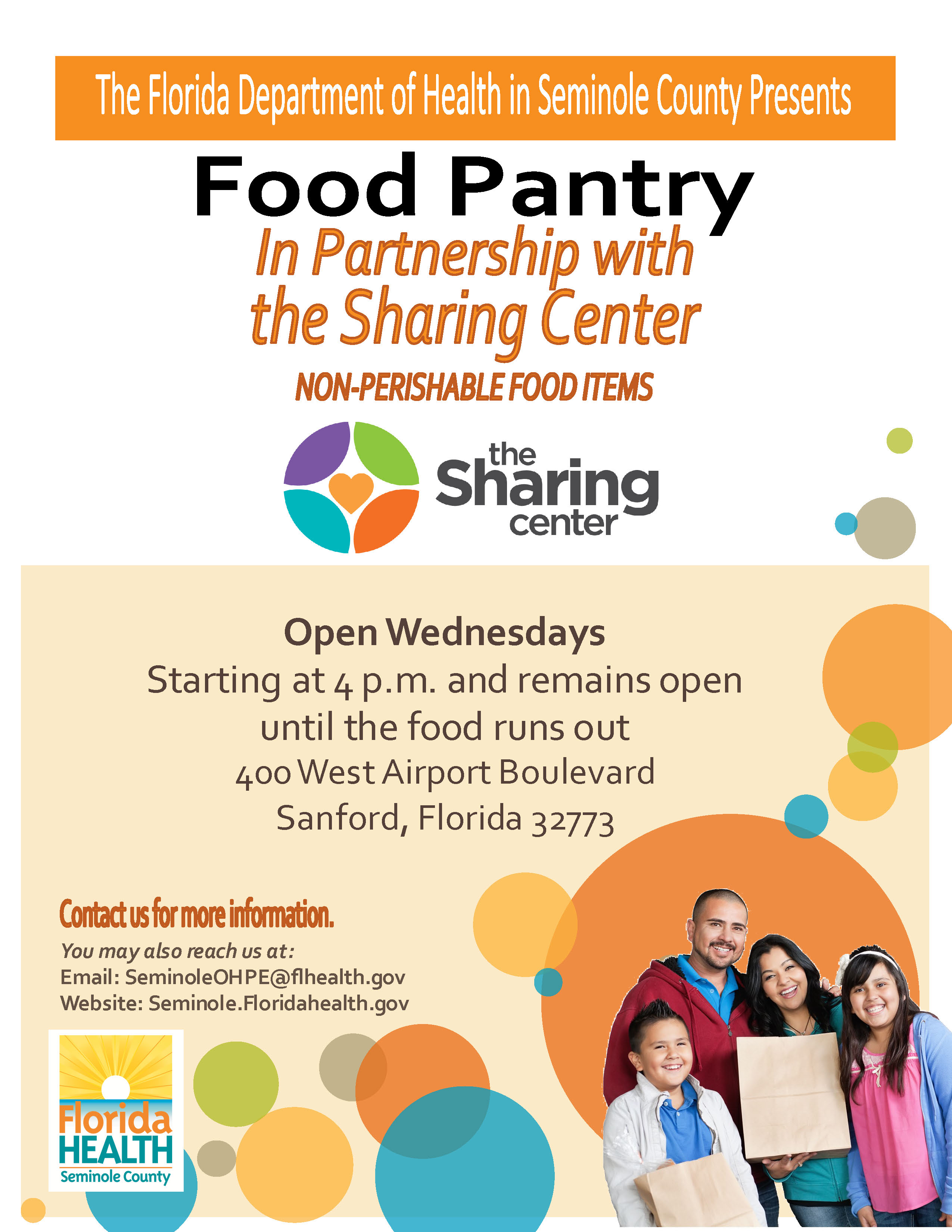 The Florida Department of Health in Seminole County Presents Food Pantry In Partnership with the Sharing Center Non-Perishable Food Items The Sharing Center Open Wednesdays Starting at 4 p.m. and remains open until the food runs out 400 West Airport Boulevard Sanford, Florida 32773 Contact us for more information. You may also reach us at: Email: SeminoleOHPE@flhealth.gov Website: Seminole.FloridaHealth.gov Florida Health Seminole County