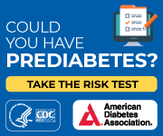 Could you have prediabetes? Take the Risk test. American Diabetes Association and the CDC.